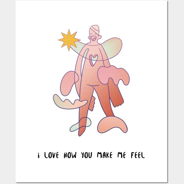 I love how you make me feel LOVE Wall Art by Dream the Biggest